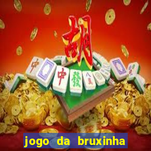 jogo da bruxinha ganhar dinheiro